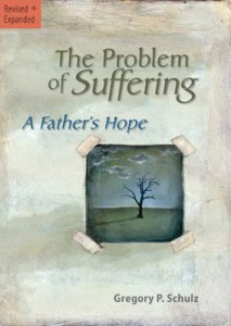 "The Problem of Suffering - A Father's Hope" by Gregory Schulz