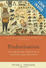 "Predestination - The American Career of a Contentious Doctrine" by Peter Theusen