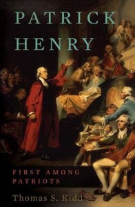 "Patrick Henry: First Among Patriots" by Dr. Thomas Kidd 