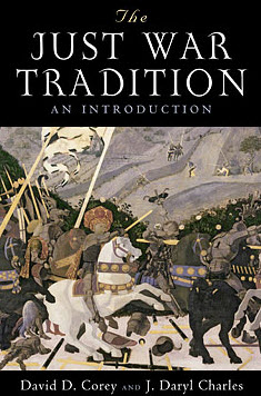 The Just War Tradition - by David Corey and J. Daryl Charles