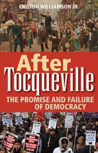 "After Tocqueville: The Promise and Failure of Democracy" by Clinton Williamson, Jr.