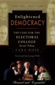 Enlightened Democracy: the Case for the Electoral College - by Tara Ross