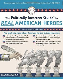 "A Politically Incorrect Guide to Real American Heroes" by Brion McClanahan