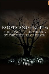 "Roots and Fruits: The Conquest of America by the Culture of Death" by Anthony Horvath