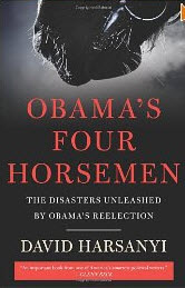 "Obama's Four Horsemen: The Disasters Unleashed by Obama's Reelection" by David Harsanyi