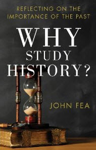 "Why Study History?: Reflecting on the Importance of the Past" by Dr. John Fea