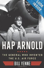 'Hap Arnold: The General Who Invented the US Air Force' by Bill Yenne