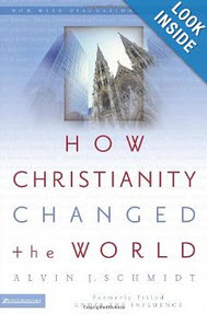 'How Christianity Changed the World' by Dr. Alvin Schmidt