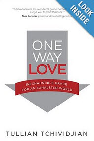 'One Way Love: Inexhaustible Grace for an Exhausted World' by Tullian Tchividjian