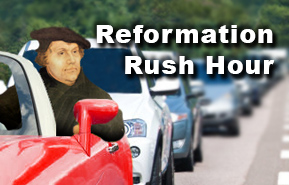 Reformation Rush Hour