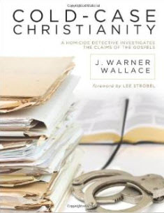 "Cold-Case Christianity: A Homicide Detective Investigates the Claims of the Gospels" by J. Wallace