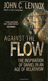 "Against the Flow: The Inspiration of Daniel in an Age of Relativism" by Dr. John Lennox