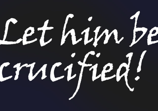 let him be crucified
