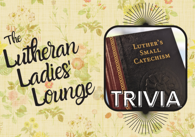 LLL - Small Catechism Trivia