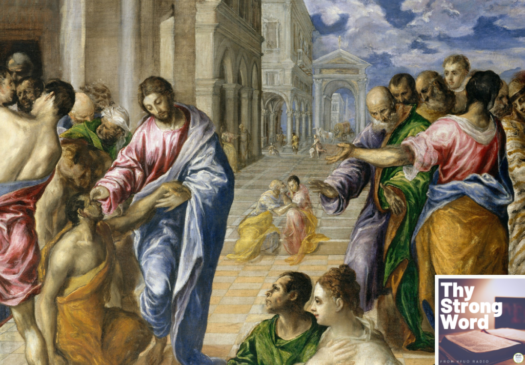 Thy Strong Word — Mark 8:22-9:1: Once Blind, Now We See - KFUO Radio
