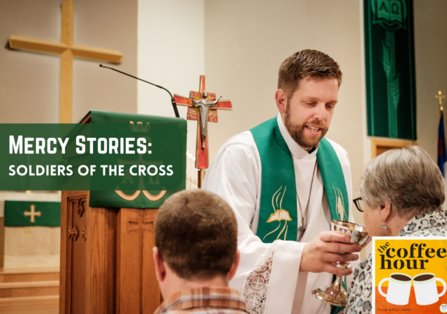 Mercy Stories: Soldiers of the Cross