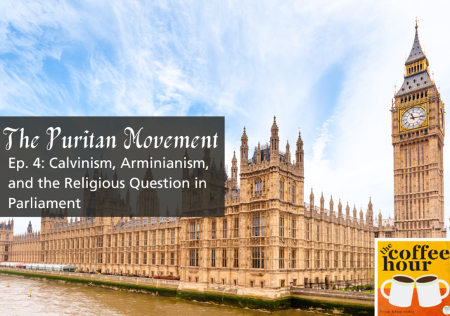 Calvinism, Arminianism, and Parliament