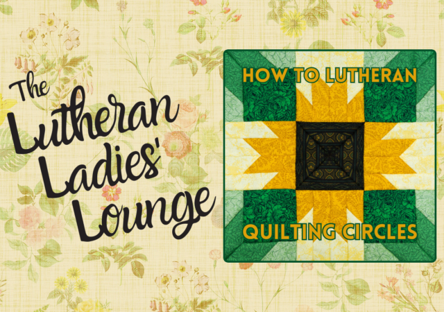 LLL - How to Lutheran Quilting Circles